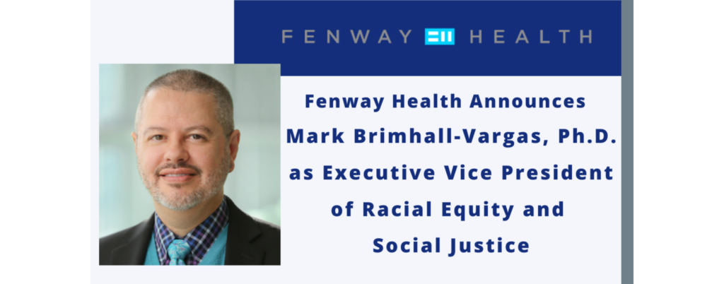 Fenway Health Names Mark Brimhall-Vargas, Ph.D. as EVP of Racial Equity and Social Justice