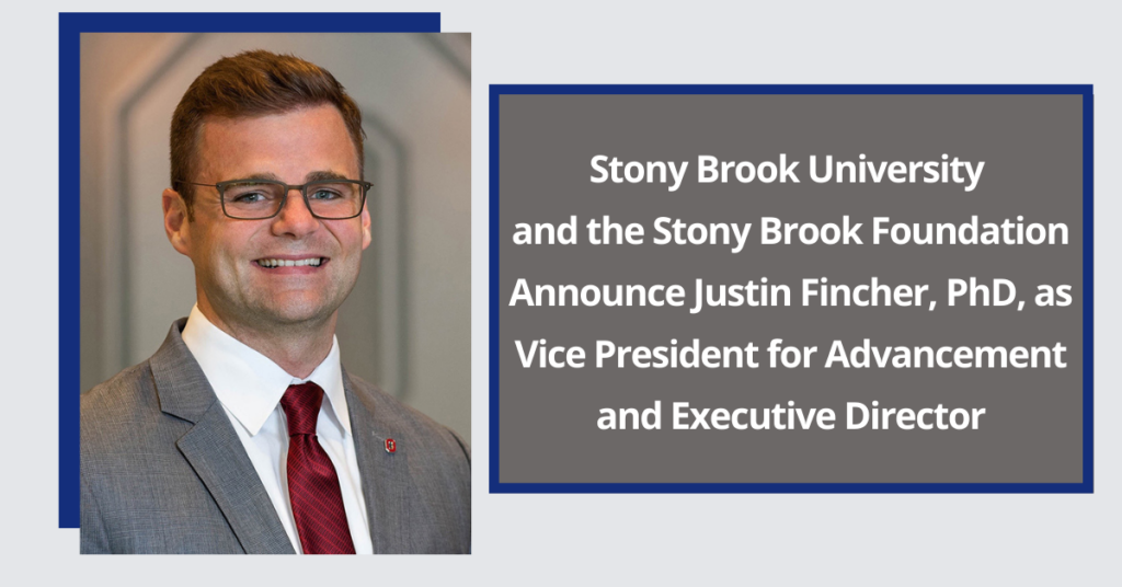 Stony Brook University and the Stony Brook Foundation Announce Justin Fincher, PhD, as Vice President for Advancement and Executive Director