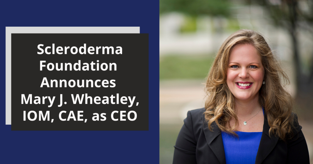 Scleroderma Foundation Announces Mary J. Wheatley, IOM, CAE, as CEO